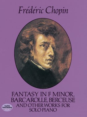 cover image of Fantasy in F Minor, Barcarolle, Berceuse and Other Works for Solo Piano